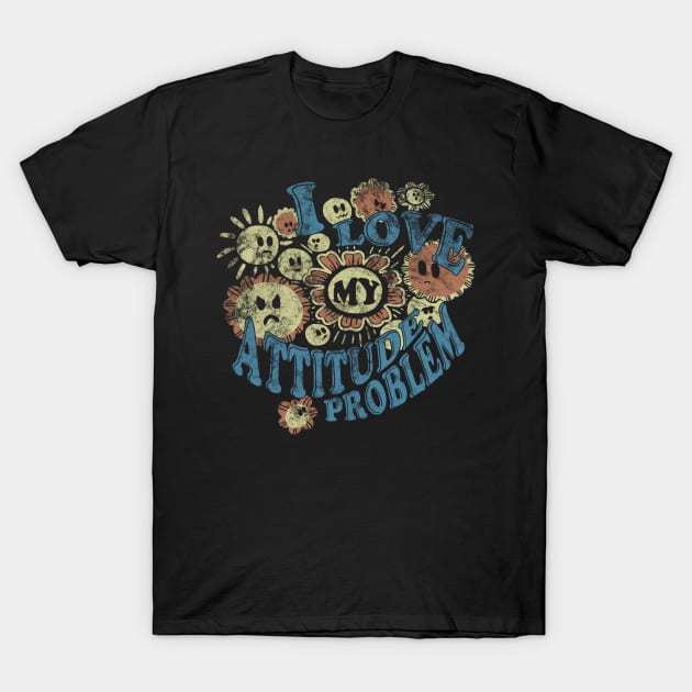 I Love My Attitude Problem T-Shirt by ACraigL